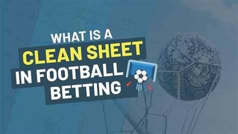 What is a clean sheet in soccer betting .